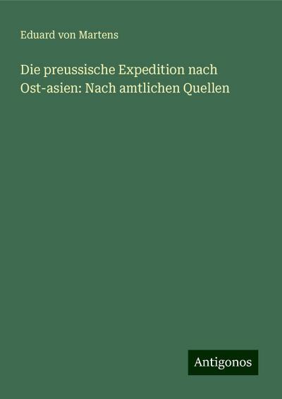 Martens, E: Die preussische Expedition nach Ost-asien: Nach