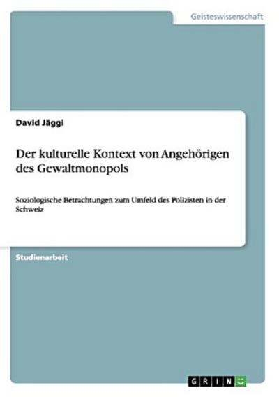 Der kulturelle Kontext von Angehörigen des Gewaltmonopols - David Jäggi