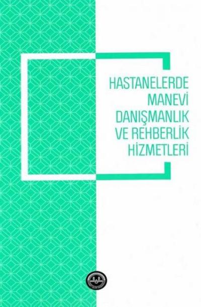 Hastanelerde Manevi Danismanlik ve Rehberlik Hizmetleri