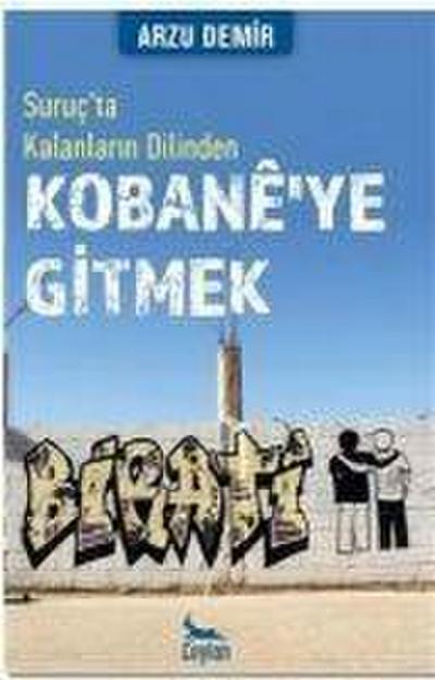 Kobaneye Gitmek Suructa Kalanlarin Dilinden