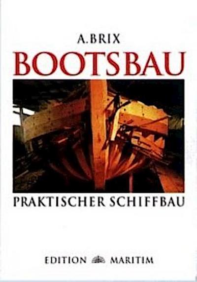 Bootsbau. Praktischer Schiffbau