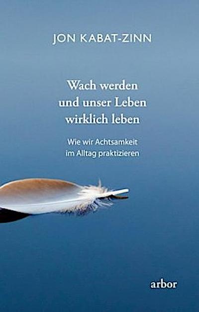 Wach werden und unser Leben wirklich leben