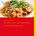 Kochen mit Lust und Liebe