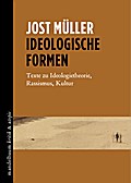 Ideologische Formen: Texte zu Ideologietheorie, Rassismus, Kultur