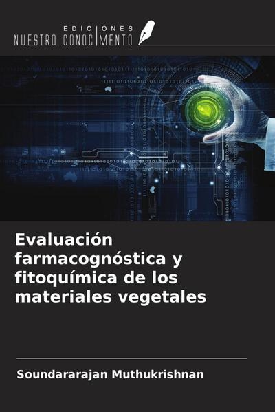 Evaluación farmacognóstica y fitoquímica de los materiales vegetales