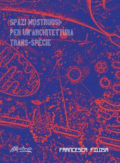 Spazi mostruosi. Per un’architettura trans-specie