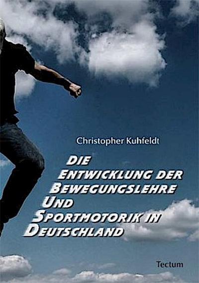 Die Entwicklung der Bewegungslehre und Sportmotorik in Deutschland