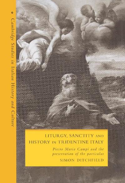 Liturgy, Sanctity and History in Tridentine             Italy