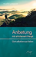 Anbetung mit erhobenem Haupt