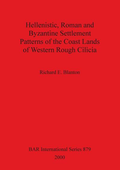 Hellenistic, Roman and Byzantine Settlement Patterns of the Coast Lands of Western Rough Cilicia