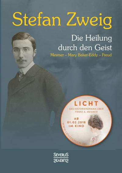 Die Heilung durch den Geist: Franz Anton Mesmer - Mary Baker-Eddy - Sigmund Freud
