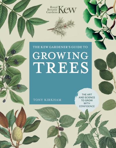 The Kew Gardener’s Guide to Growing Trees