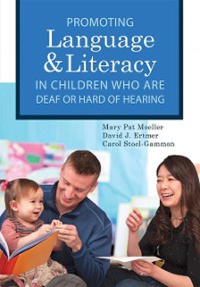 Promoting Speech, Language, and Literacy in Children Who Are Deaf or Hard of Hearing
