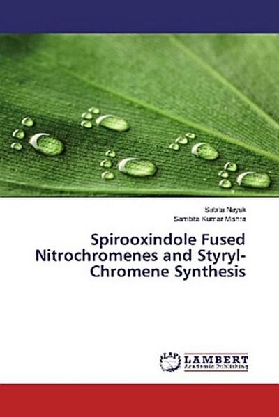 Spirooxindole Fused Nitrochromenes and Styryl-Chromene Synthesis