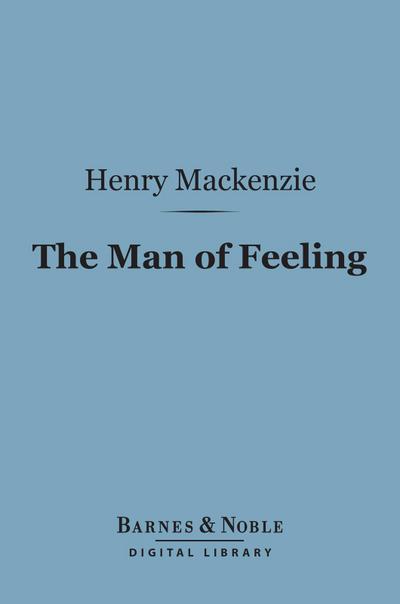The Man of Feeling (Barnes & Noble Digital Library)