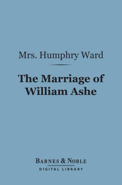 The Marriage of William Ashe (Barnes & Noble Digital Library)