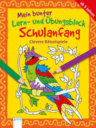 Mein bunter Lern- und Übungsblock Schulanfang - Clevere Rätselspiele