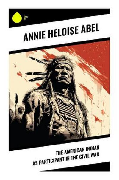 The American Indian as Participant in the Civil War