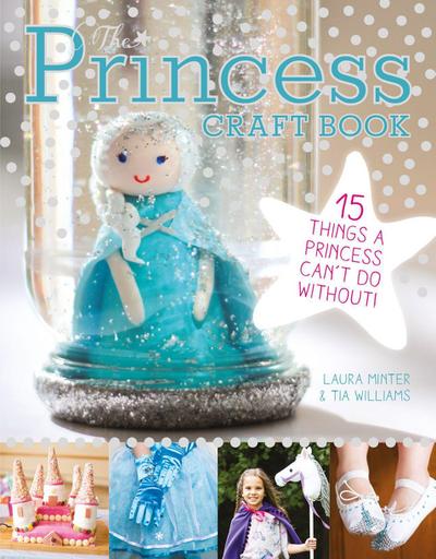 The Princess Craft Book: 15 Things a Princess Can’t Do Without