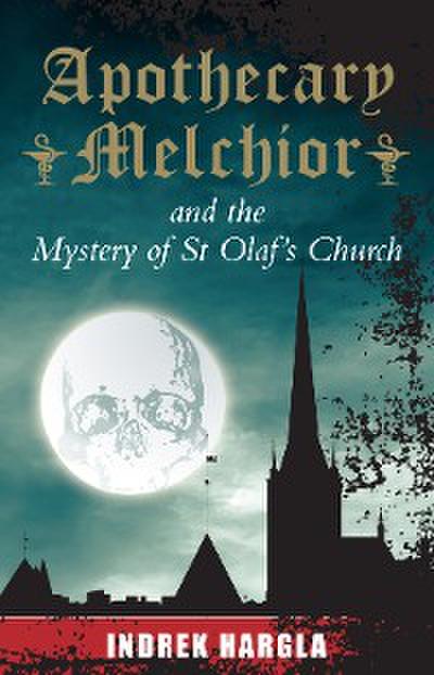 Apothecary Melchior and the Mystery of St Olaf’s Church