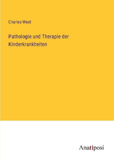 Pathologie und Therapie der Kinderkrankheiten
