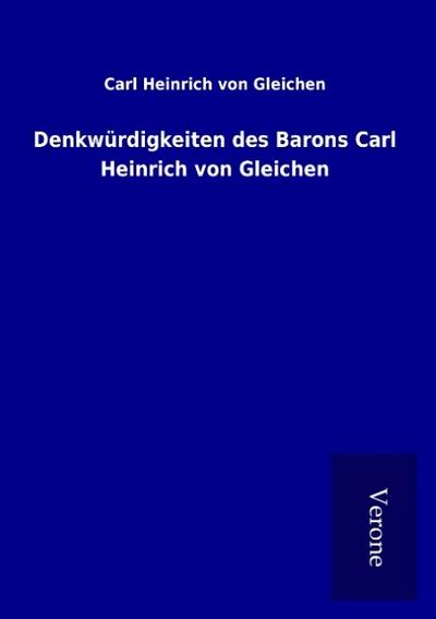 Denkwürdigkeiten des Barons Carl Heinrich von Gleichen