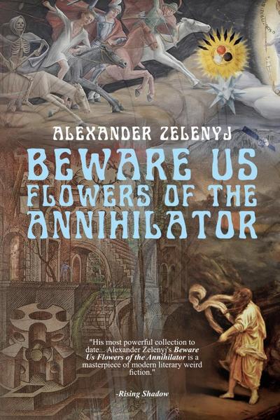 Beware Us Flowers of the Annihilator