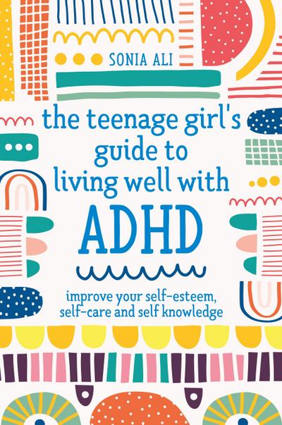 The Teenage Girl’s Guide to Living Well with ADHD