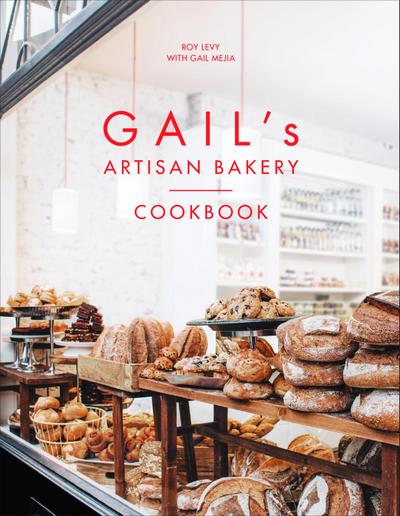 Gail’s Artisan Bakery Cookbook