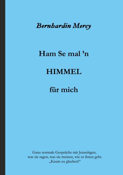Ham Se mal ’n HIMMEL für mich