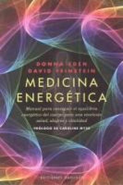 Medicina energética : manual para conseguir el equilibrio energético del cuerpo para una excelente salud, alegría y vitalidad