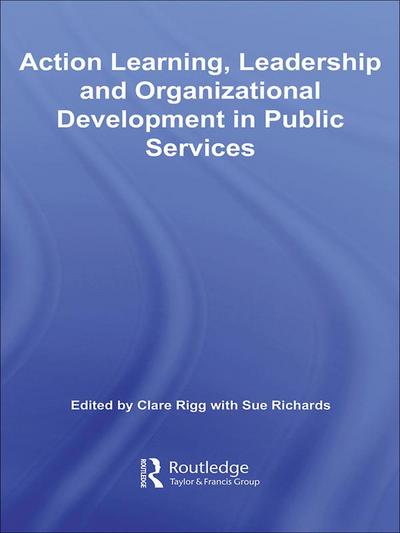 Action Learning, Leadership and Organizational Development in Public Services