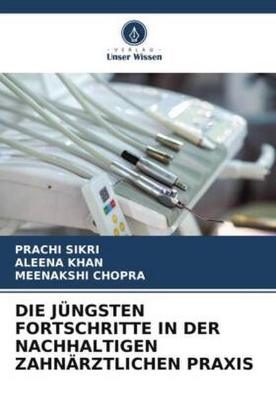 DIE JÜNGSTEN FORTSCHRITTE IN DER NACHHALTIGEN ZAHNÄRZTLICHEN PRAXIS