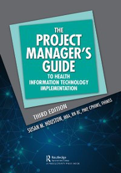 Project Manager’s Guide to Health Information Technology Implementation