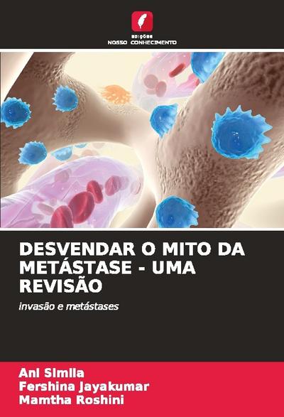 DESVENDAR O MITO DA METÁSTASE - UMA REVISÃO