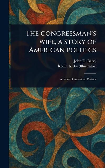 The Congressman’s Wife, a Story of American Politics