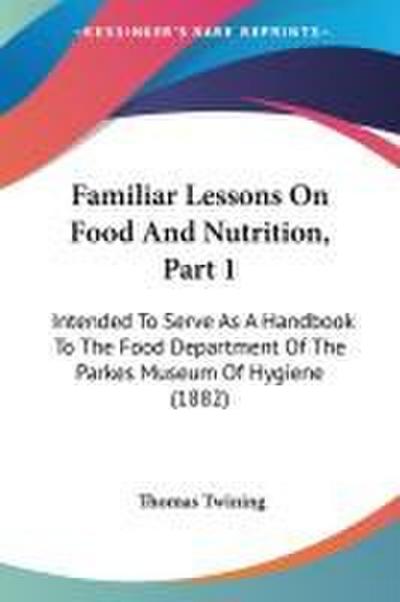 Familiar Lessons On Food And Nutrition, Part 1