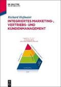 Integriertes Marketing-, Vertriebs- und Kundenmanagement von Richard Hofmaier | Ebook