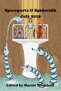 Spaceports & Spidersilk July 2019