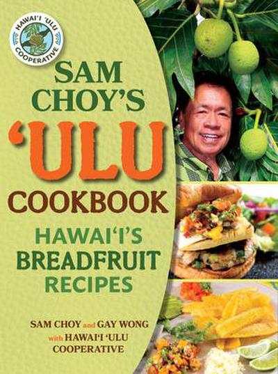Sam Choy’s Ulu Cookbook