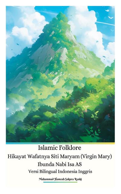 Islamic Folklore Hikayat Wafatnya Siti Maryam (Virgin Mary) Ibunda Nabi Isa AS Versi Bilingual Indonesia Inggris