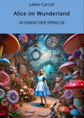 Alice im Wunderland: In Einfacher Sprache