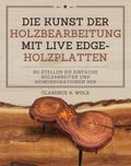 Die Kunst der Holzbearbeitung mit Live Edge-Holzplatten