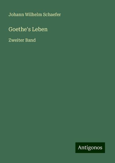 Schaefer, J: Goethe’s Leben
