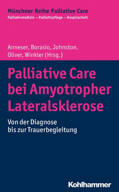Palliative Care bei Amyotropher Lateralsklerose: Von der Diagnose bis zur Trauerbegleitung (Munchner Reihe Palliative Care, Band 13)