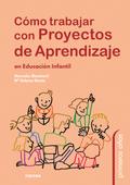 Cómo trabajar con proyectos de aprendizaje en Educación Infantil