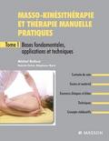 Masso-kinesitherapie et therapie manuelle pratiques - Tome 1
