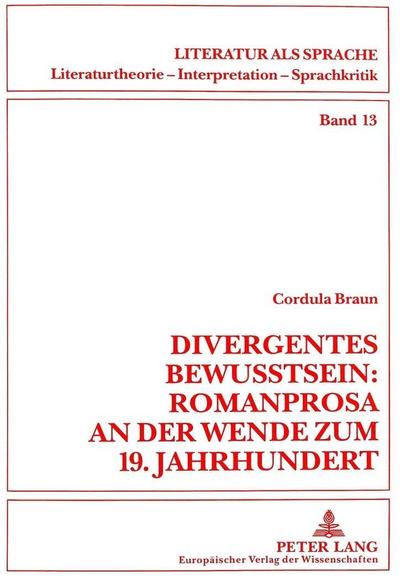 Divergentes Bewußtsein: Romanprosa an der Wende zum 19. Jahrhundert