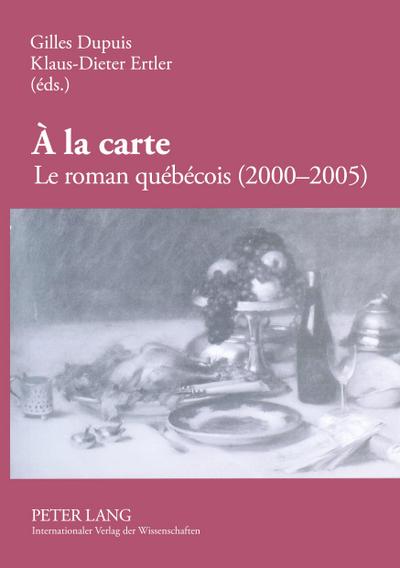 À la carte. Le roman québécois (2000-2005)