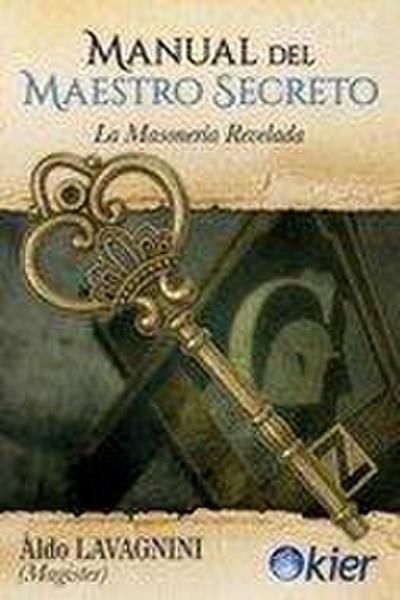 Manual del maestro secreto : la masonería revelada